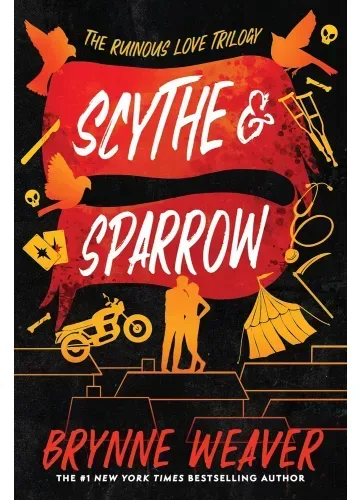 Scythe & Sparrow (The Ruinous Love Trilogy, #3) by Brynne Weaver