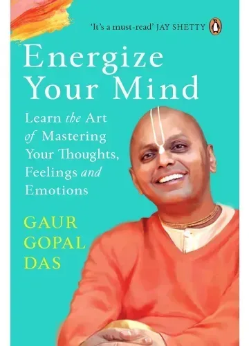 Energize Your Mind by Gaur Gopal Das