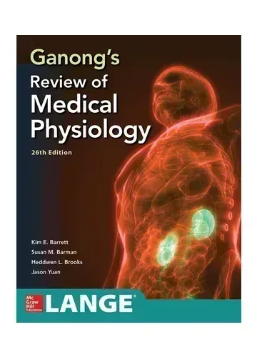 Ganong's Review of Medical Physiology by Kim E. Barrett, Susan M. Barman, Jason Yuan, Heddwen L. Brooks