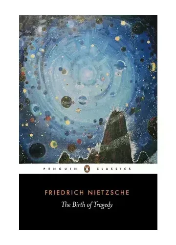 The Birth of Tragedy by Friedrich Nietzsche