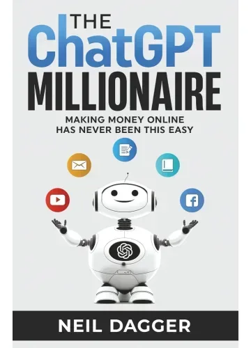 The ChatGPT Millionaire by Neil Dagger