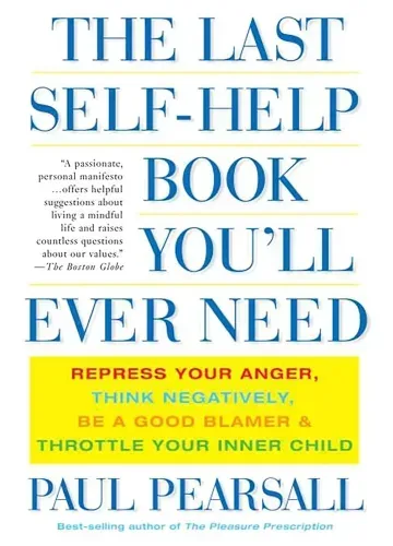 The Last Self-Help Book You'll Ever Need by Paul Pearsall