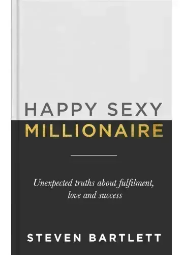 Happy Sexy Millionaire by Steven Bartlett