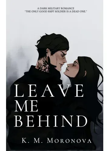 Leave Me Behind by K.M. Moronova