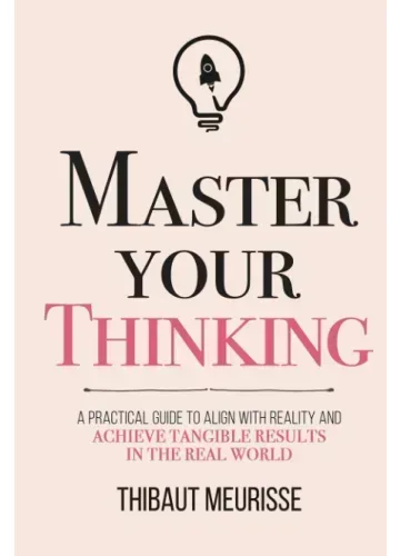 Master Your Thinking by Thibaut Meurisse