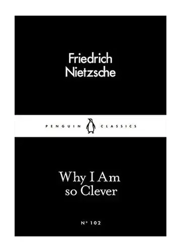 Why I Am So Clever by Friedrich Nietzsche