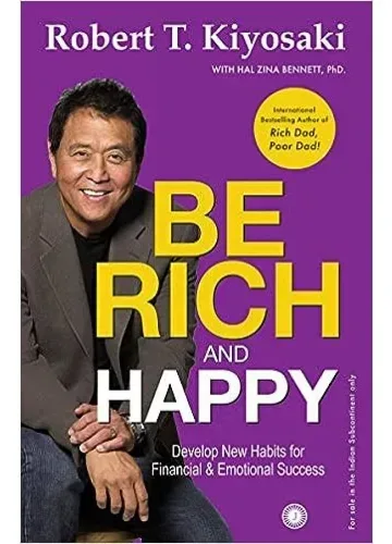 Be Rich And Happy by Robert T. Kiyosaki