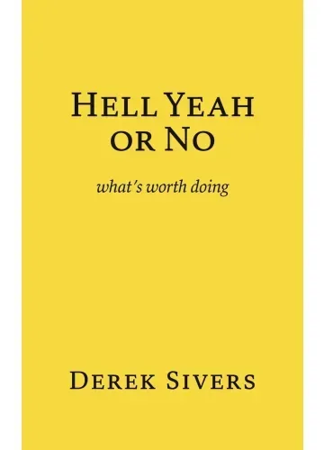 Hell Yeah or No by Derek Sivers