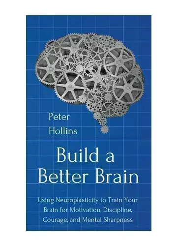 Build a Better Brain by Peter Hollins