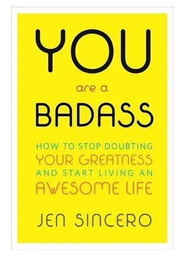 You Are a Badass by Jen Sincero