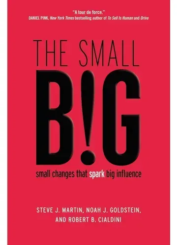 The small BIG by Steve J. Martin, Noah Goldstein, Robert Cialdini