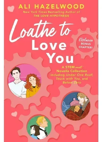 Loathe to Love You (The STEMinist Novellas, #1-3) by Ali Hazelwood