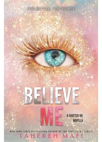Believe Me (Shatter Me, #6.5) by Tahereh Mafi