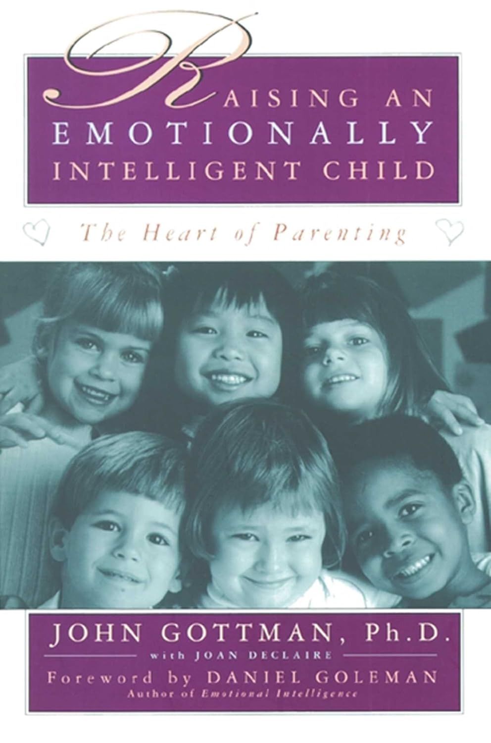 Raising An Emotionally Intelligent Child: The Heart of Parenting by John M. Gottman