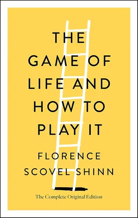 The Game of Life and How to Play It by Florence Scovel Shinn