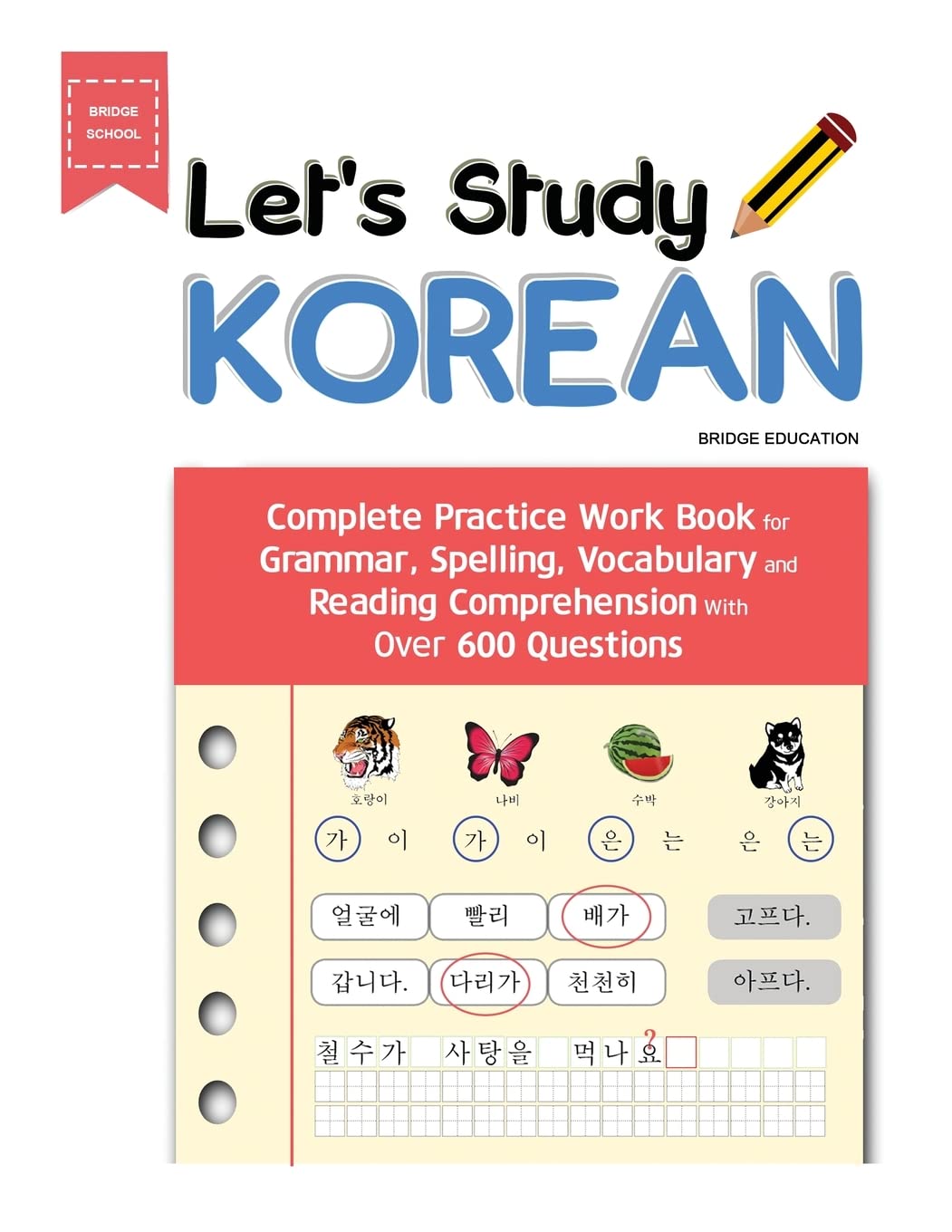 Lets Study Korean: Complete Practice Work Book for Grammar, Spelling, Vocabulary and Reading Comprehension With Over 600 Questions (Beginner Korean) by Bridge Education