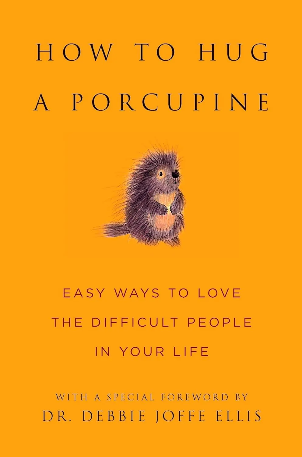 How to Hug a Porcupine by Debbie Joffe Ellis